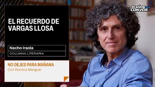 Nacho Iraola y el recuerdo de Vargas Llosa | NDPM