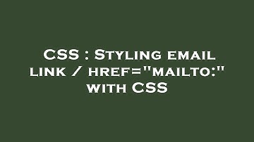 CSS : Styling email link / href="mailto:" with CSS