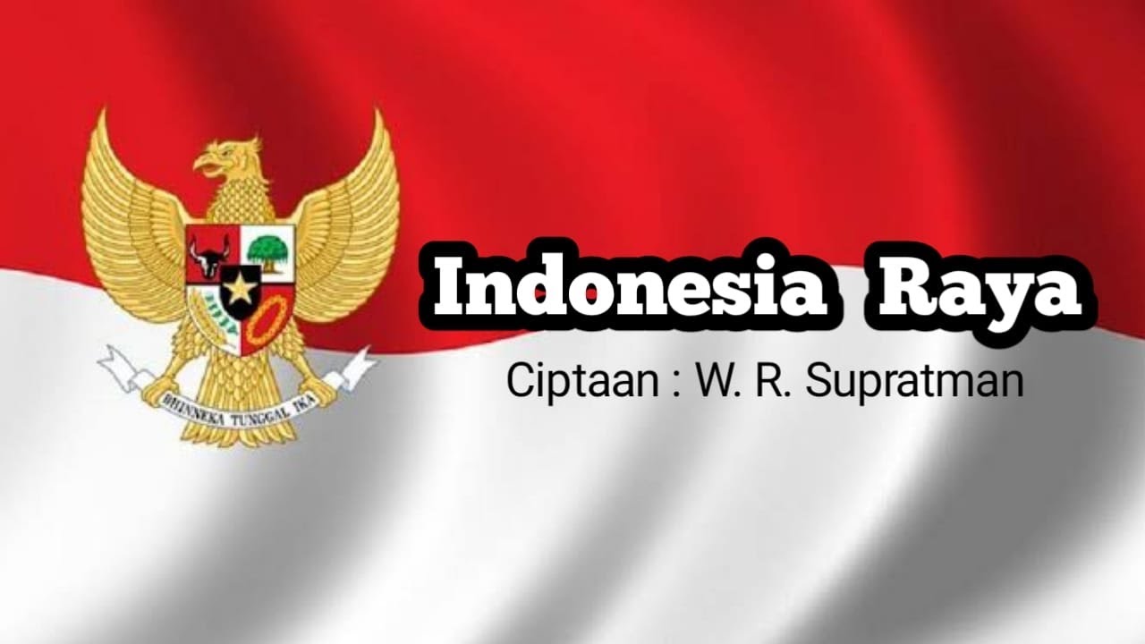 Indonesia Raya Ciptaan W. R. Supratman | Lagu Wajib Nasional (With Lirik)