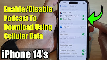 iPhone 14/14 Pro Max: How to Enable/Disable Podcast To Download Using Cellular Data