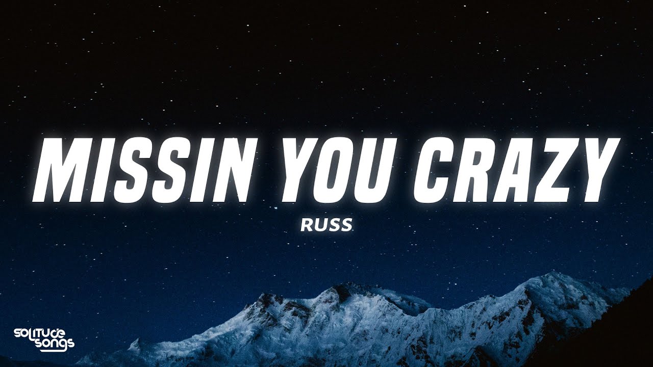 russ-missin-you-crazy-lyrics-youtube