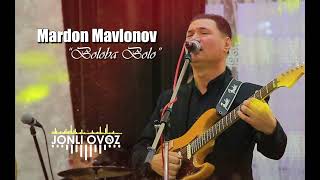 Mardon Mavlonov - Boloba Bolo I Мардон Мавлонов - Болоба Болo I Admin (91) 318 00 03