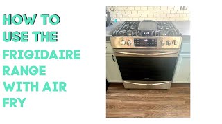 Frigidaire Gas Range with Air fry (first time use and set up)