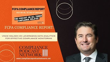 FCPA Compliance Report: Vince Walden - Leveraging Data Analytics for Effective Compliance Monitoring
