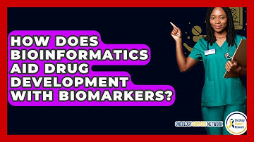 How Does Bioinformatics Aid Drug Development With Biomarkers? - Oncology Support Network