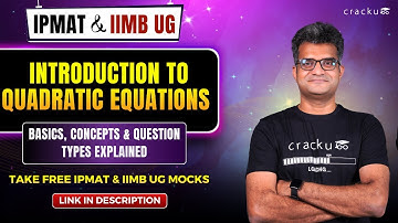 IPMAT & IIM B UG: Introduction to Quadratic Equations | Complete Concept Explained with Examples
