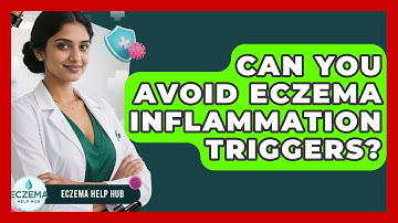 Can You Avoid Eczema Inflammation Triggers? - Eczema Help Hub