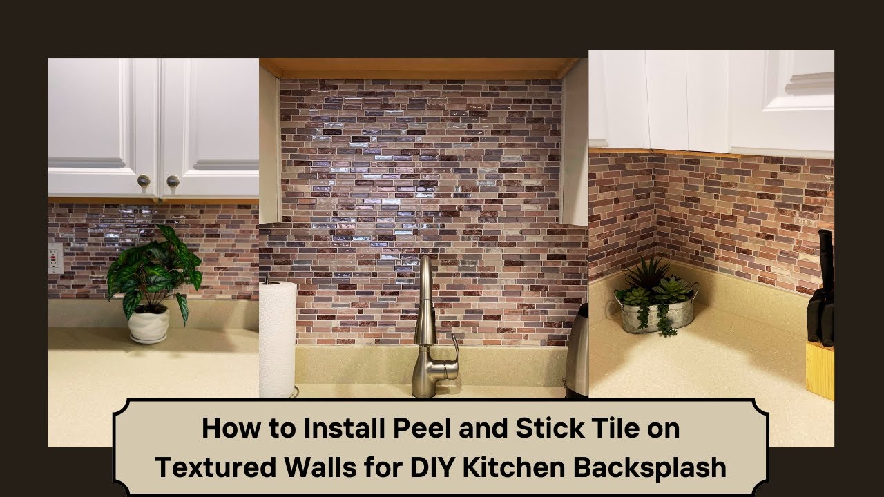 How to Install Peel and Stick Tile on Textured Walls | DIY Kitchen ...