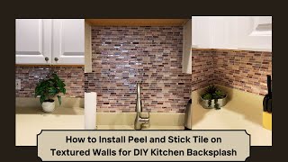 How to Install Peel and Stick Tile on Textured Walls | DIY Kitchen Backsplash