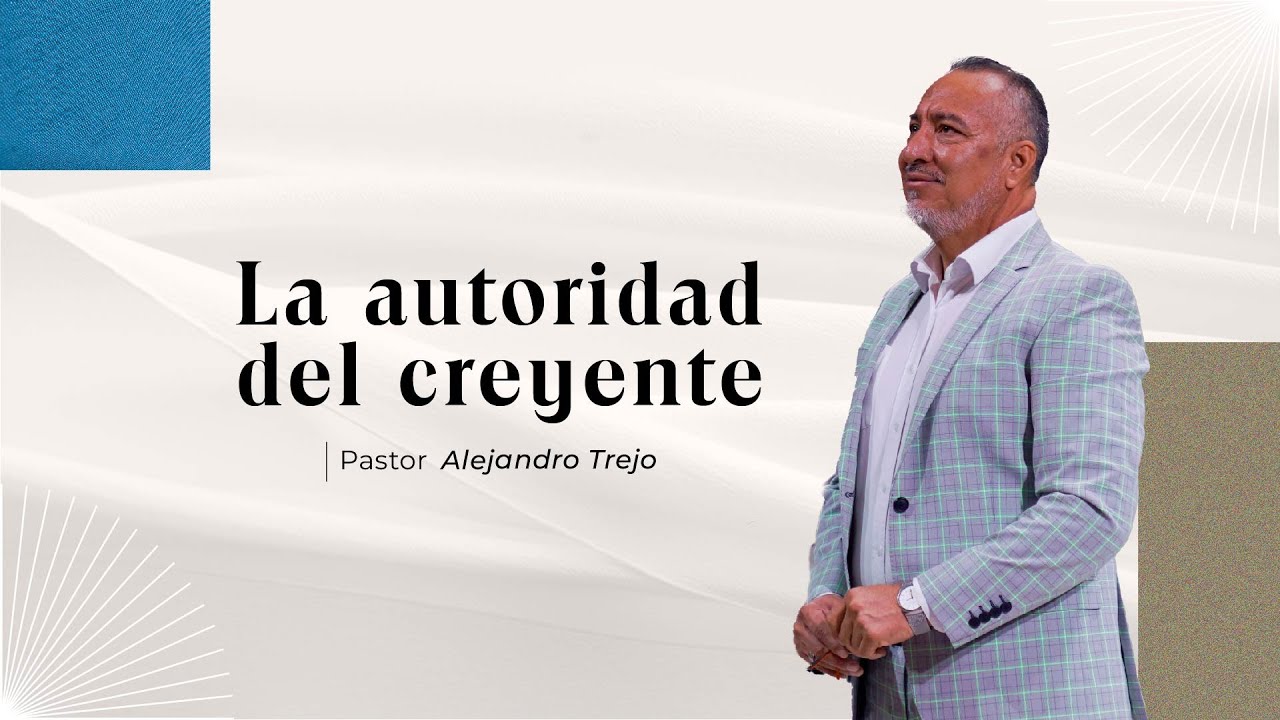 La autoridad del creyente - Alejandro Trejo