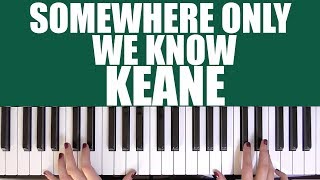 HOW TO PLAY: SOMEWHERE ONLY WE KNOW - KEANE