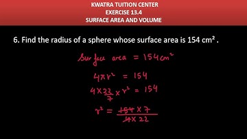 6. Find the radius of a sphere whose surface area is 154 cm2. (Assume π = 22/7)