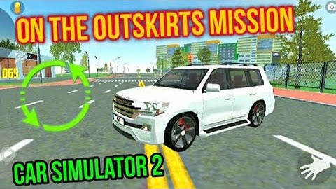 Car Simulator 2 - Unlock on the outskirts mission