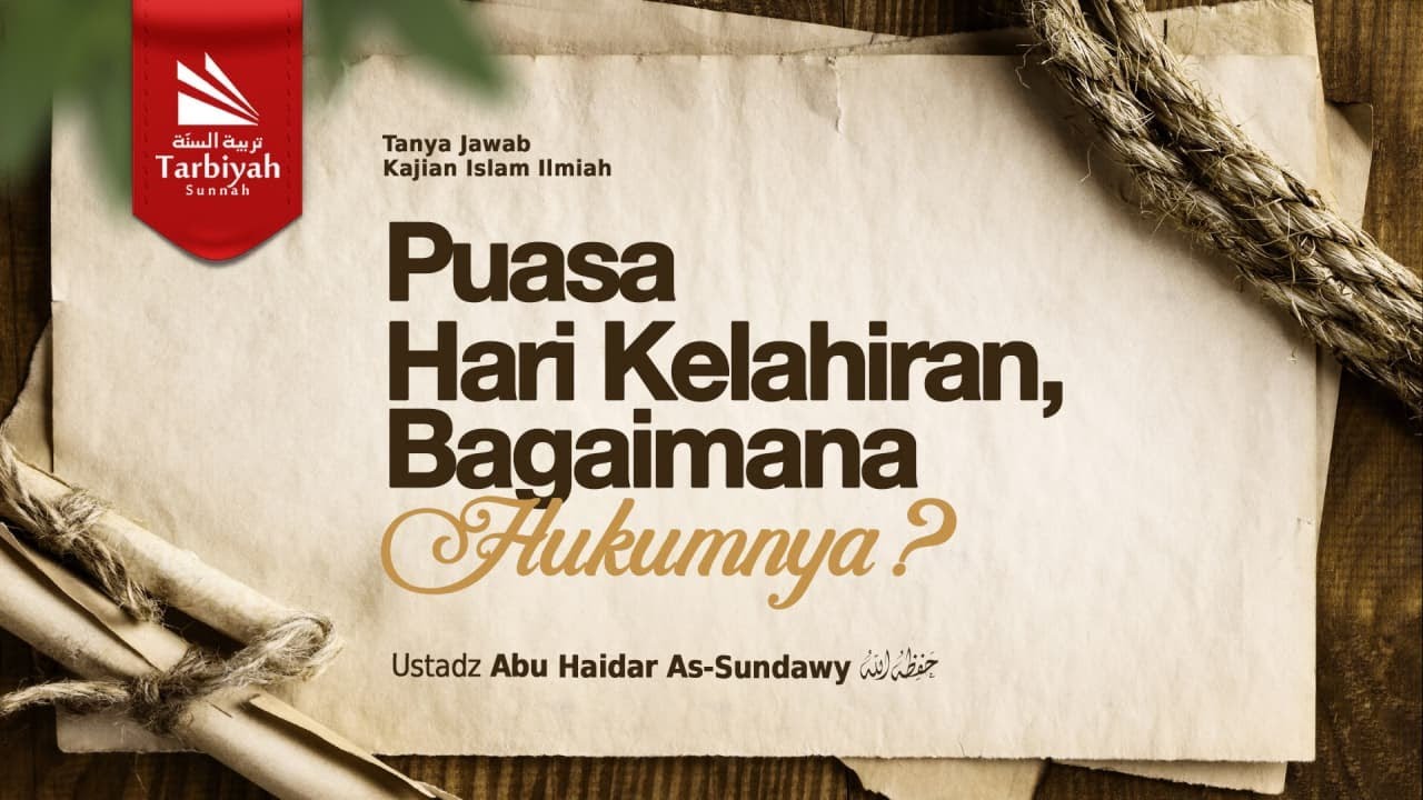 Puasa Hari Kelahiran, Bagaimana Hukumnya? - Ustadz Abu Haidar as-Sundawy حفظه الله