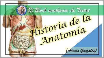 HISTORIA DE LA ANATOMÍA - CLASE #01