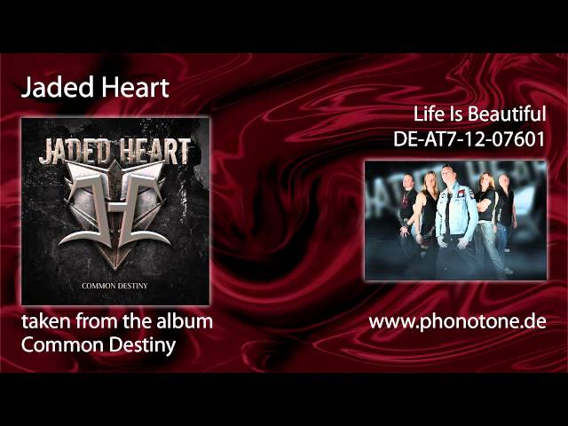 Jaded Heart - Life Is Beautiful