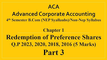 ACA -4th Sem B.Com (NEP Syllabus) - Redemption of Preference Shares- Q.P 2023,2020,2018,2016 5 Marks