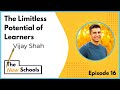 Vijay Shah - The Limitless Potential of Learners