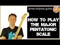 How To Play the Major Pentatonic Scale on Guitar