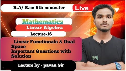 B.sc 5th semester Linear Algebra Lecture-16 / Linear Functionals & Dual Spaces #Linear_Algebra