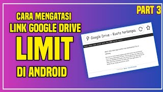 Cara Mengatasi Link Google Drive Limit Di Android Terbaru 2021