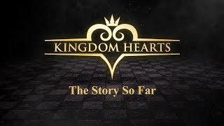 KINGDOM HEARTS -The Story So Far- Trailer