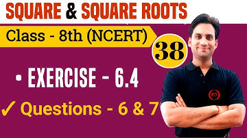 Exercise 6.4 (Q.6 & Q.7) : Square and Square Roots NCERT Chapter 6 Class 8 Maths