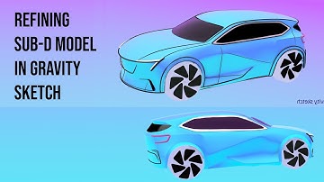 Gravity Sketch lesson refining SUB-D model