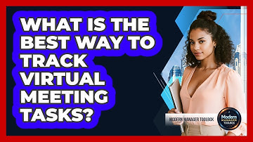 What Is The Best Way To Track Virtual Meeting Tasks?