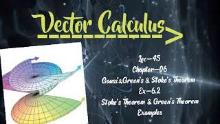 Lec-45|Stoke's Theorem Examples|Ex-6.2|Chapter-06|Gauss's,Green's & Stoke's Theorem|Vector Calculus|