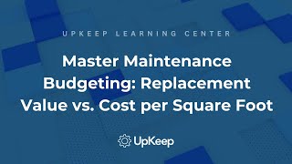Master Maintenance Budgeting: How to Estimate Using Replacement Value and Cost per Square Foot