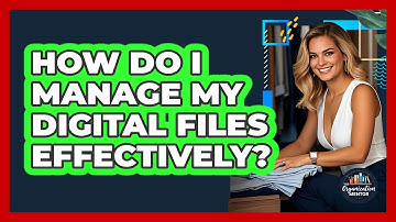 How Do I Manage My Digital Files Effectively? - Your Organization Mentor
