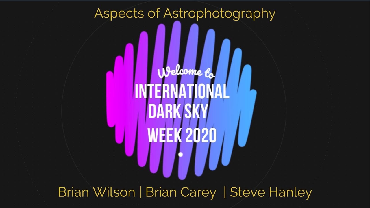 aspects-of-astrophotography-international-dark-sky-week-2020-youtube