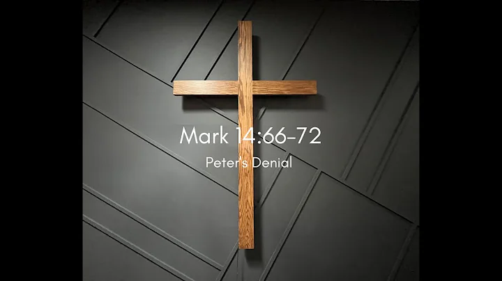Mark 14:66-72 Peter's Denial