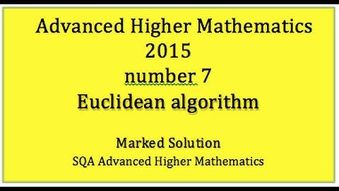 2015 SQA Advanced Higher Mathematics No. 7 Euclidean algorithm