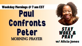 Paul Confronts Peter - Galatians 2:11-16 | Stay Woke & Pray w/ Alicia Jones Wednesday 3.25.26