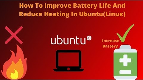 How to Reduce Heating in Ubuntu|Increase Battery Life of Linux Laptops