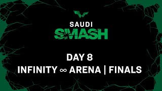 Live! | Infinity ∞ Arena | Day 8 | Saudi Smash 2024 | Finals