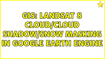 GIS: Landsat 8 cloud/cloud shadow/snow masking in Google Earth Engine