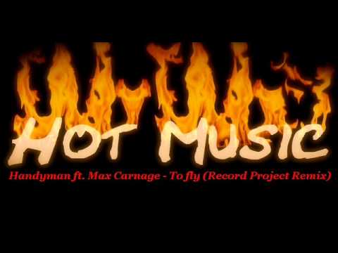 Handyman feat. Max Carnage - To fly (Record Project Remix)