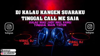 Dj Kalau Kangen Suaraku Kamu Tinggal Call Me Saja  kalau Mau Jadi Aku Kamu Tinggal Main Tiktok 