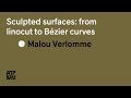 Sculpted surfaces, From linocut to Bézier curves - Malou Verlomme - ATypI 2017