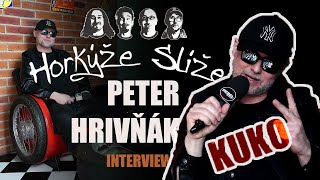 PETER "KUKO" HRIVŇÁK | interview | HORKÝŽE SLÍŽE