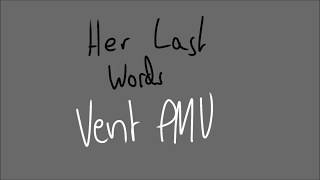 Her last words  [Vent]