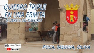 QUIEBRO TRIPLE DEL POCA, MEGINA Y OLIVA DENTRO DE UNA ERMITA, ATZENETA DEL MAAESTRAT.