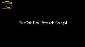 Four Rule 13 year old changed 