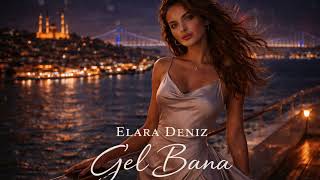Elara Deniz - Gel Bana