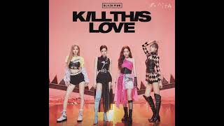 Blackpink - ' Kill This Love '