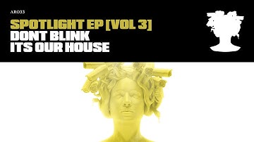 ITS OUR HOUSE - DONT BLINK (OFFICIAL VIDEO)