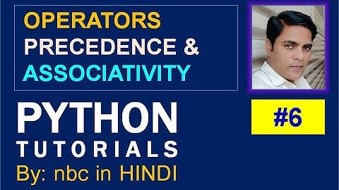 #6 : Python Operators with Examples | Operator Precedence & Associativity | IN HINDI